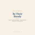 Partner Guide: Be Their Steady (A partner's guide to supporting pregnancy & postpartum)